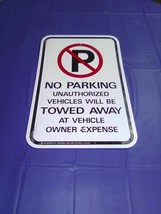 &quot;No PARKING/ UNAUTHORIZED/ Vehicles TOWED/ 12x 18 IN./ALUMINUM SIGN-HY-KO - $16.63