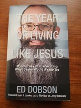 The Year of Living Like Jesus by Ed Dobson HCDJ 2009 Zondervan - $13.86