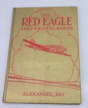 The Red Eagle A Tale for Young Aviators by Alexander Key Hardcover Book 1930 - £11.33 GBP