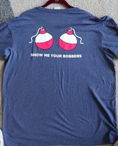 Show Me Your Bobbers Shirt , Funny Fishing Shirt , Fisherman Apparel sz XL - $14.85