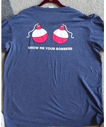 Show Me Your Bobbers Shirt , Funny Fishing Shirt , Fisherman Apparel sz XL - £11.68 GBP