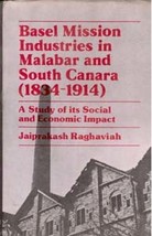 Basel Mission Industries in Malabar and South Canara (18341914): a S [Hardcover] - £20.44 GBP