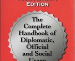 Protocol: The Complete Handbook of Diplomatic, Official and Social Usage... - $38.32