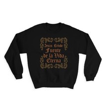 Jesus Cristo Fuente Vida Eterna : Gift Sweatshirt Catolica Catolico Santo Cristo - £22.76 GBP