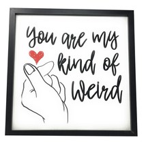 Wall Decorative "You Are My Kind of Weird" Wooden Finger Sign - $29.40