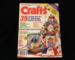 Crafts Magazine July 1986 Sizzling How To’s for Spectacular Summer Crafting - £7.92 GBP