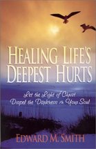 Healing Life&#39;s Deepest Hurts: Let the Light of Christ Dispel the Darkness in You - £15.67 GBP