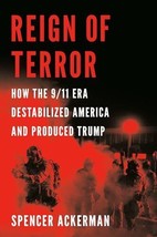 Reign of Terror: How the 9/11 Era Destabilized America and Produced Trump - £6.85 GBP