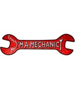 Im A Mechanic Novelty Metal Wrench Sign W-066 - $39.20 CAD