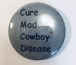 Cure Mad Cowboy Disease Anti Bush Political Pin Button 2.25&quot; Election Humor - £8.79 GBP
