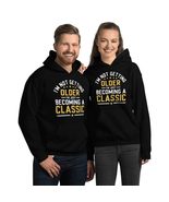 I&#39;m Not Getting Older I&#39;m Becoming a Classic Unisex Hoodie. Funny Birthd... - $35.63+