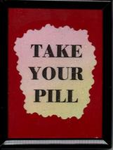 Take Your Pill 3&quot; x 4&quot; Framed Refrigerator Magnet Humorous Kitchen Decor Gifts - £4.03 GBP