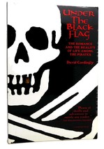 David Cordingly Under The Black Flag The Romance And The Reality Of Life Among - £36.00 GBP
