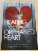Healing the Orphaned Heart by Casey Treat - £11.79 GBP