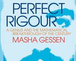 Perfect Rigour: A Genius and the Mathematical Breakthrough of the Centur... - $17.51