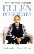 Ellen Degeneres &quot;Seriously ... I&#39;m Kidding&quot; Humor Book - £4.62 GBP