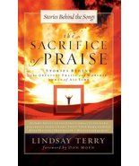The Sacrifice of Praise: Stories Behind the Greatest Praise and Worship ... - £7.02 GBP