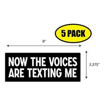 5 PACK 3.37"x 9" NOW THE VOICES ARE TEXTING ME Sticker Decal HUMOR BS0431 - $6.53 5 PACK 3.37"x 9" NOW THE VOICES ARE TEXTING ME Sticker Decal HUMOR BS0431 - $6.53