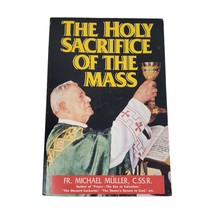 The Holy Sacrifice of the Mass Paperback Catholic Book Father Michael Muller - £40.34 GBP