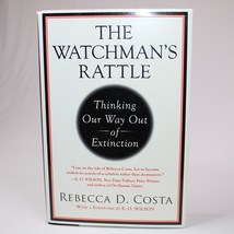 SIGNED The Watchman&#39;s Rattle Thinking Our Way Out Of Extinction Rebecca D. Costa - £15.14 GBP