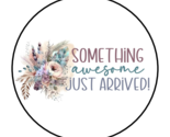 30 SOMETHING AWESOME JUST ARRIVED ENVELOPE SEALS STICKERS LABELS TAGS 1.... - £6.34 GBP