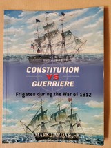Constitution Vs Guerriere: Frigates During the War of 1812 by Mark Lardas - £9.94 GBP