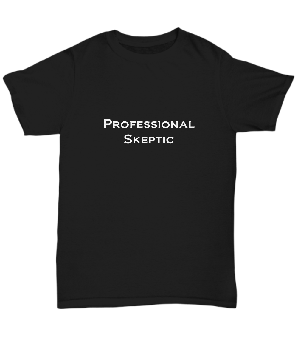 Professional Skeptic Shirt Skepticism T-Shirt Funny Gift for Skeptical Co Worker
