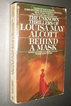 Behind a mask: The unknown thrillers of Louisa May Alcott Alcott, Louisa May - £1.96 GBP