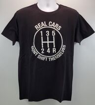 D) Real Cars Don't Shift Themselves Funny Racing Mechanic Manual Car T-S... - $11.87
