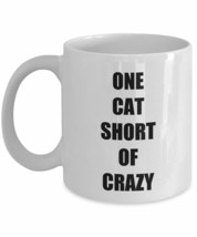 One Cat Short Of Crazy Mug Funny Gift Idea For Novelty Gag Coffee Tea Cup 11 oz - £13.64 GBP+