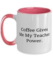 Gag Teacher Two Tone 11oz Mug, Coffee Gives Me My Teacher Power, Gifts F... - $19.75