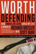 Worth Defending: How Gracie Jiu-Jitsu Saved My Life by Richard Bresler BRAND NEW - £17.50 GBP