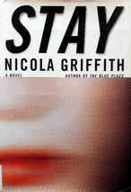 Stay: A Novel by Nicola Griffith / 2002 Hardcover First Edition - £1.82 GBP