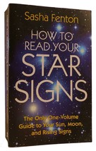 Sasha Fenton How To Read Your Star Signs: The Only ONE-VOLUME Guide To Your Sun, - £45.71 GBP