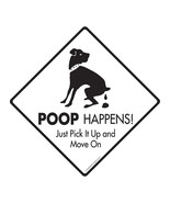 Poop Happens - Just Pick It Up and Move On Aluminum Dog Pooping Sign - 6... - $9.95