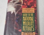 Guide to the National Wildlife Refuges Revised &amp; Expanded Laura &amp; Willia... - $24.98