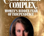 The Cinderella Complex: Women&#39;s Hidden Fear of Independence by Colette D... - $2.27
