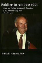 Soldier To Ambassador: D-day Normandy Landing To The Persian Gulf War - A Memoir - £23.19 GBP