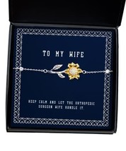 Keep Calm and Let The Orthopedic Surgeon Wife Handle It. Wife Sunflower Bracelet - £39.52 GBP