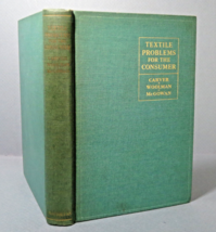 Textile Problems for the Consumer Hardcover 1939 Rare Carver Woolman McG... - £37.59 GBP