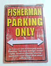 Tin Signs Fisherman Parking Only Funny metal 16 1/2&quot; x 12&quot; signs - $14.01