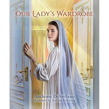 Sophia Institute Press Our Ladys Wardrobe [Hardcover] Anthony DeStefano... - $9.99