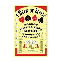 A Deck of Spells: Hoodoo Playing Card Magic in Rootwork and Conjure Charles Port - $13.00