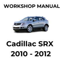 Cadillac SRX 2010 2011 2012  SERVICE REPAIR WORKSHOP MANUAL - $6.98