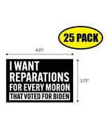 25 PACK 4"x2.75" I WANT REPARATIONS FROM BIDEN VOTERS Sticker Decal VG0227 - $23.02