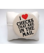 Vtg Button Pin I Love Checks That Are In The Mail Cute Fun Flair Slogan ... - $8.00