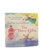 Three Gifts: A Story About Three Angels and the Baby Jesus by Kathie Lee Gifford - £6.19 GBP