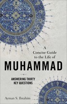A Concise Guide to the Life of Muhammad: Answering Thirty Key Questions (Introdu - £7.86 GBP