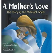 A Mother&#39;s Love: The Story of the Midnight Angel [Hardcover] Mayfield Joy, - £27.73 GBP