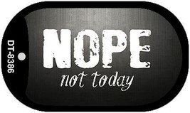 Nope Not Today Novelty Metal Dog Tag Necklace DT-8386 - £12.82 GBP